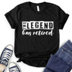 the legend has retired t shirt for women black