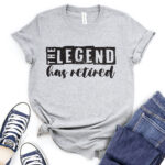 the legend has retired t shirt for women heather light grey