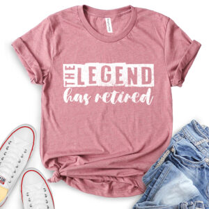 The Legend Has Retired T-Shirt for Women