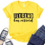 the legend has retired t shirt for women yellow