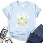 think like a proton always positive t shirt baby blue