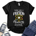 think like a proton always positive t shirt for women black