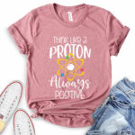 think like a proton always positive t shirt for women heather mauve