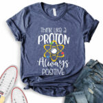 think like a proton always positive t shirt heather navy