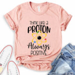 think like a proton always positive t shirt heather peach