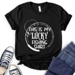this is my lucky fhishing shirt t shirt for women black