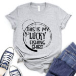 this is my lucky fhishing shirt t shirt for women heather light grey