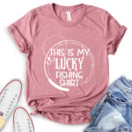 this is my lucky fhishing shirt t shirt for women heather mauve