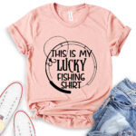 this is my lucky fhishing shirt t shirt heather peach