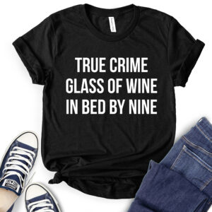 True Crime Glass of Wine in Bed by Nine T-Shirt for Women 2