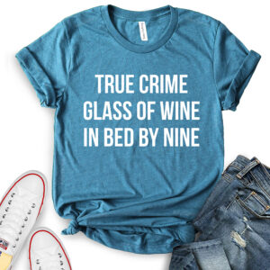 true crime glass of wine in bed by nine t shirt for women heather deep teal