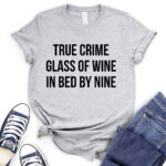 true crime glass of wine in bed by nine t shirt for women heather light grey