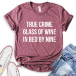 true crime glass of wine in bed by nine t shirt heather maroon