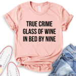 true crime glass of wine in bed by nine t shirt heather peach