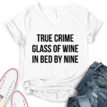 true crime glass of wine in bed by nine t shirt v neck for women white