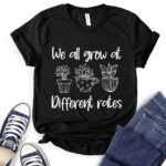 we all grow at different rates t shirt black