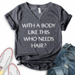 with a body like this who needs hair t shirt v neck for women heather dark grey