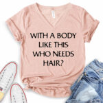 with a body like this who needs hair t shirt v neck for women heather peach