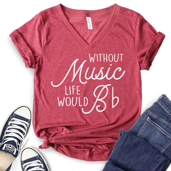 without music life would b t shirt v neck for women heather cardinal