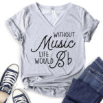 without music life would b t shirt v neck for women heather light grey