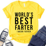 worlds best farter i mean father t shirt for women yellow