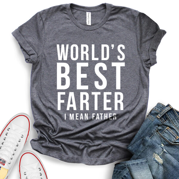 worlds best farter i mean father t shirt heather dark grey