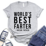 worlds best farter i mean father t shirt heather light grey