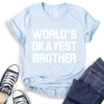 worlds okayest brother t shirt baby blue
