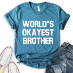 worlds okayest brother t shirt for women heather deep teal