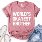 worlds okayest brother t shirt for women heather mauve