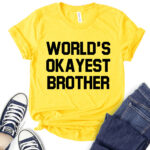 worlds okayest brother t shirt for women yellow