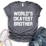 worlds okayest brother t shirt heather dark grey