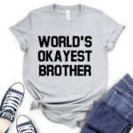 worlds okayest brother t shirt heather light grey
