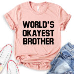worlds okayest brother t shirt heather peach